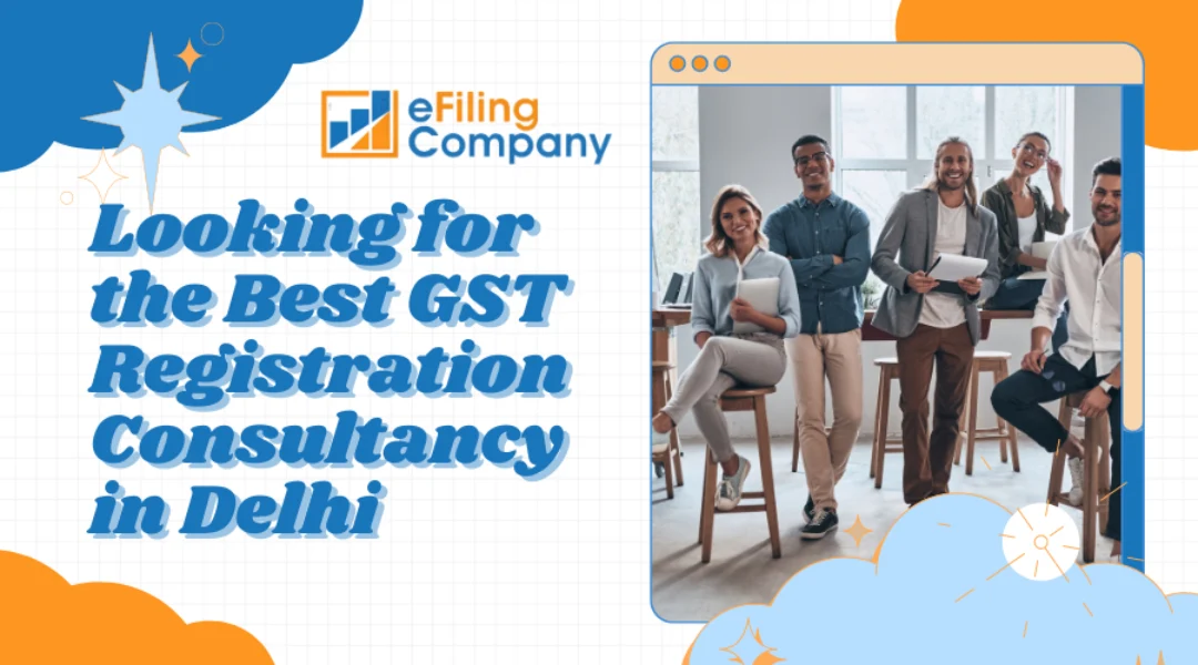  GST Registration Consultancy in Delhi - efiling  company 